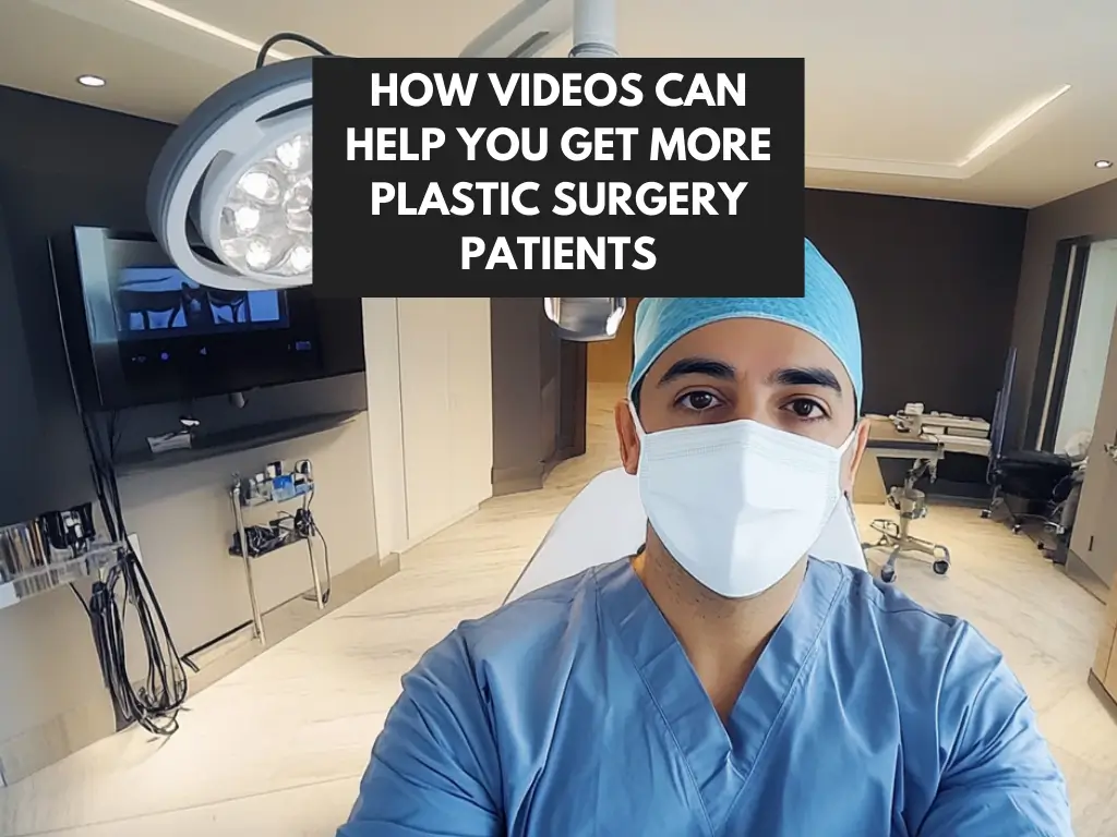 A plastic surgeon in surgical scrubs and mask takes a selfie in an operating room, with surgical lights and medical equipment visible in the background. Text overlay reads 'HOW VIDEOS CAN HELP YOU GET MORE PLASTIC SURGERY PATIENTS' in white text on a black banner.